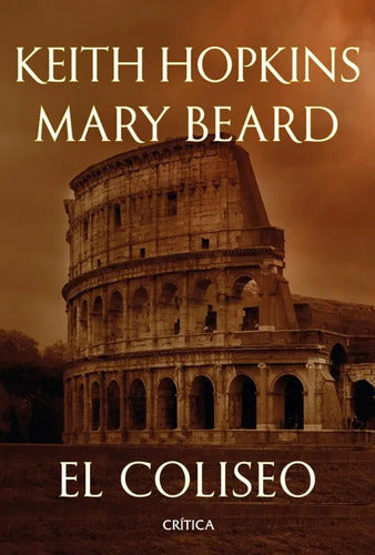EL COLISEO - Mary Beard. Keith Hopkins