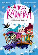 Anna Kadabra 5. La Isla de las Mascotas - Pedro Mañas | David Sierra Listón