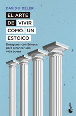 El arte de vivir como un estoico - David Fideler