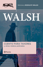 Cuento para tahúres y otros relatos policiales - Rodolfo Walsh