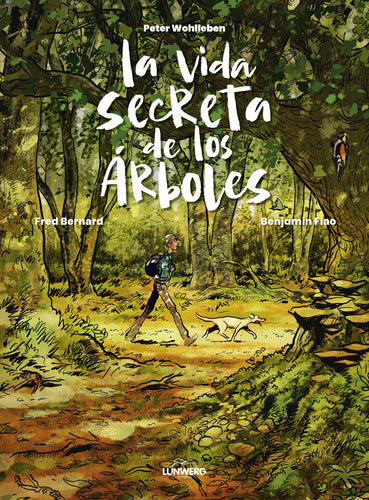La vida secreta de los árboles - Peter Wohlleben. Fred Bernard. Benjamin Flao