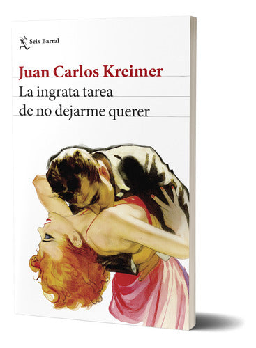 La ingrata tarea de no dejarme querer - Juan Carlos Kreimer