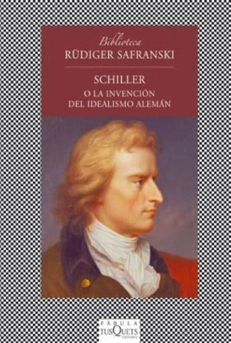 Schiller o la invención del idealismo alemán