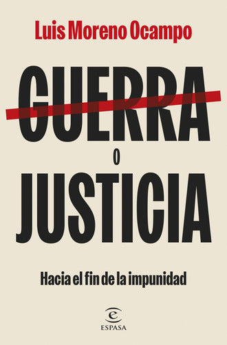 GUERRA O JUSTICIA - Luis Moreno Ocampo