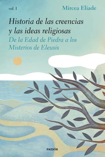 Historia de las creencias y las ideas religiosas I - Mircea Eliade