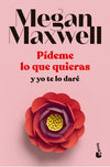 Pídeme lo que quieras y yo te lo daré - Megan Maxwell
