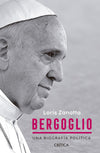 Bergoglio. Una biografía política - Loris Zanatta