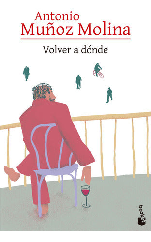 Volver a dónde - Antonio Muñoz Molina