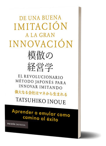 De una buena imitación a la gran innovación - Tatsuhiko Inoue