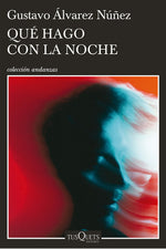 Qué hago con la noche - Gustavo Álvarez Núñez