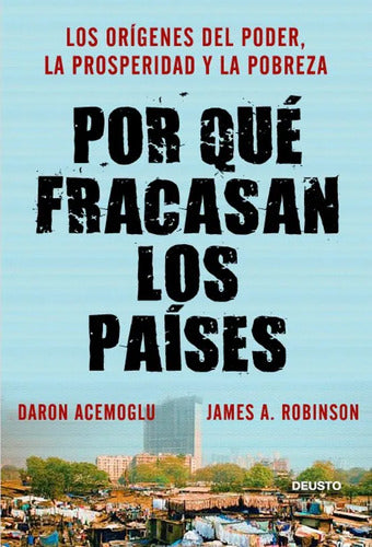Por qué fracasan los países - James A. Robinson y Daron Acemoglu