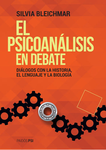 El psicoanálisis en debate - Silvia Bleichmar