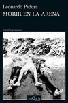 Morir en la arena - Leonardo Padura