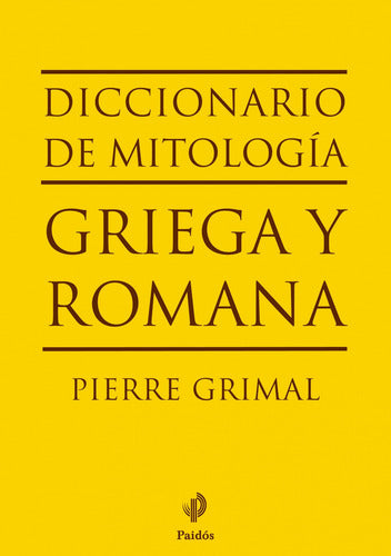 Diccionario de Mitología Griega Y Romana - Pierre Grimal