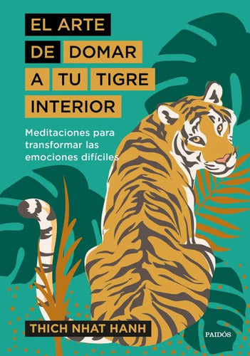 El arte de domar a tu tigre interior - Thich Nhat Hanh