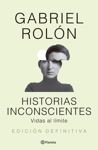 Historias inconscientes (Edición definitiva) - Gabriel Rolón