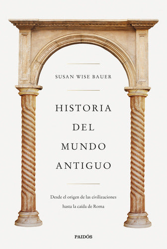 Historia del mundo antiguo - Susan Wise Bauer