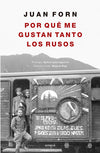 Por qué me gustan tanto los rusos - Juan Forn