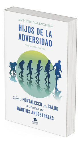 Hijos de la adversidad - Antonio Valenzuela