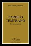 Tarde o temprano - José Emilio Pacheco