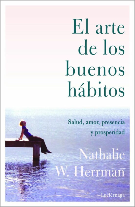 El arte de los buenos hábitos - Nathalie W. Herrman