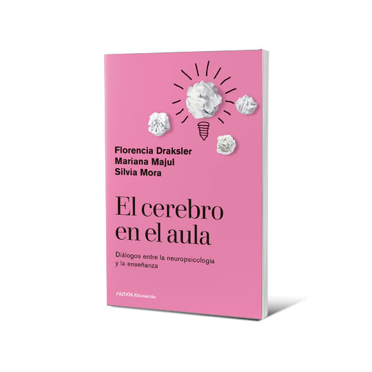 El cerebro en el aula - Florencia Draksler, Mariana Majul y Silvia Mora