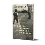 El doctor Álvarez contra los All Blacks - Iván Noble