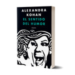 El sentido del humor -  Alexandra Kohan