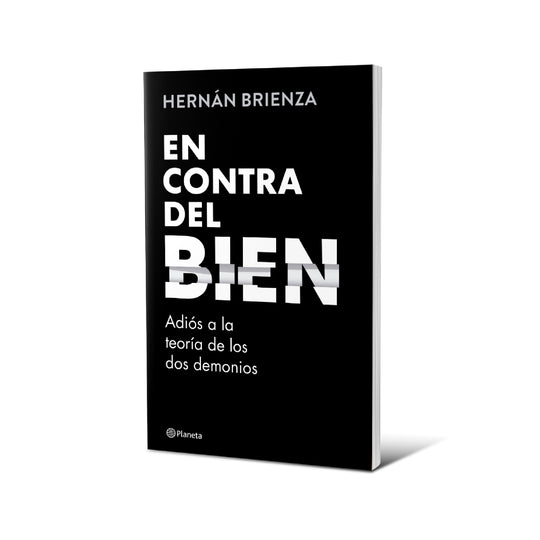 En contra del bien - Hernán Brienza
