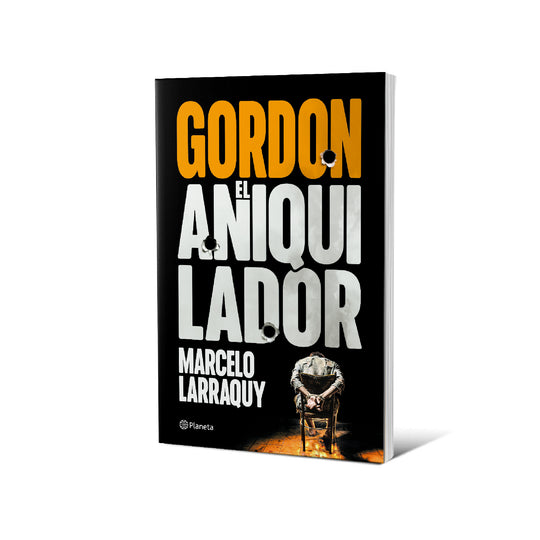 Gordon el aniquilador - Marcelo Larraquy