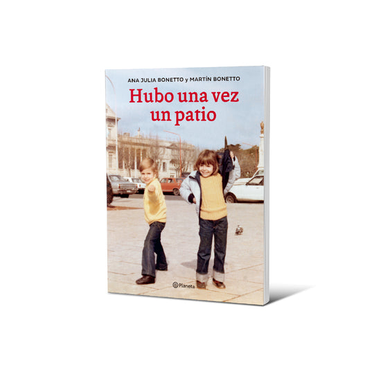 Hubo una vez un patio - Ana Julia Bonetto y Martin Bonetto
