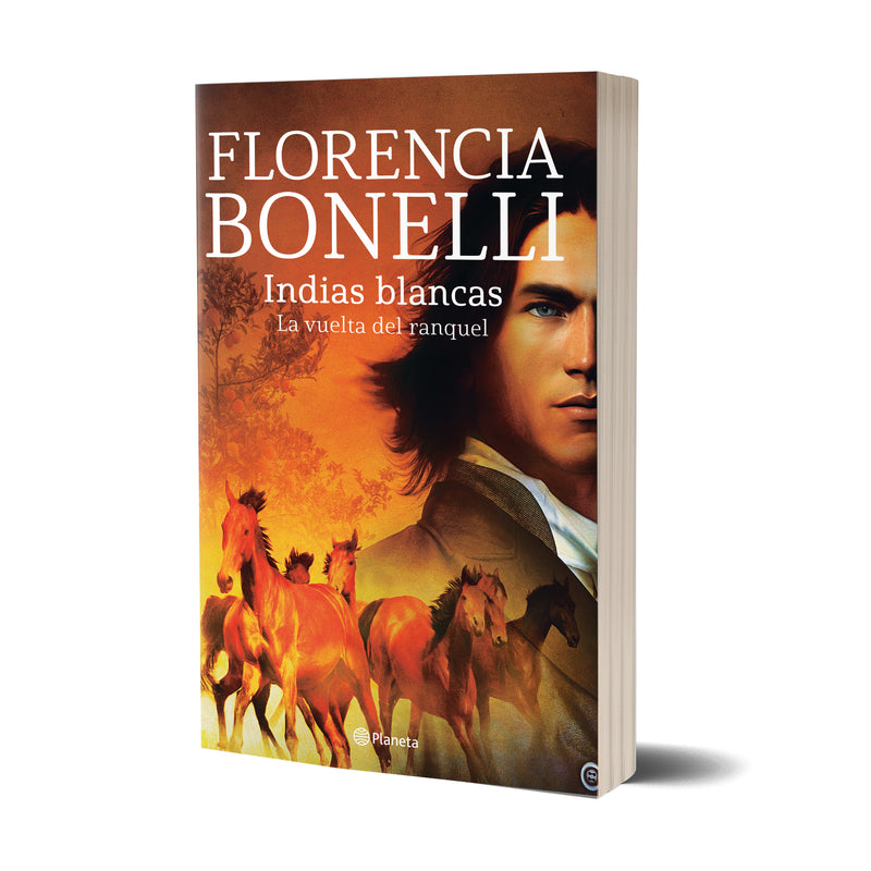 Indias Blancas. La Vuelta del ranquel - Florencia Bonelli