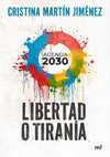 Libertad o tiranía - Cristina Martín Jiménez