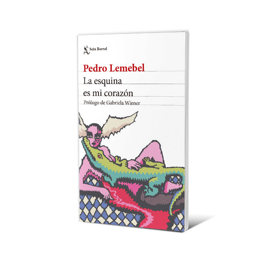 La esquina es mi corazón. Nueva edición - Pedro Lemebel