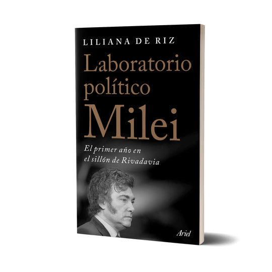 Laboratorio político Milei - Liliana De Riz