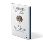 La felicidad (Tapa dura) - Gabriel Rolón