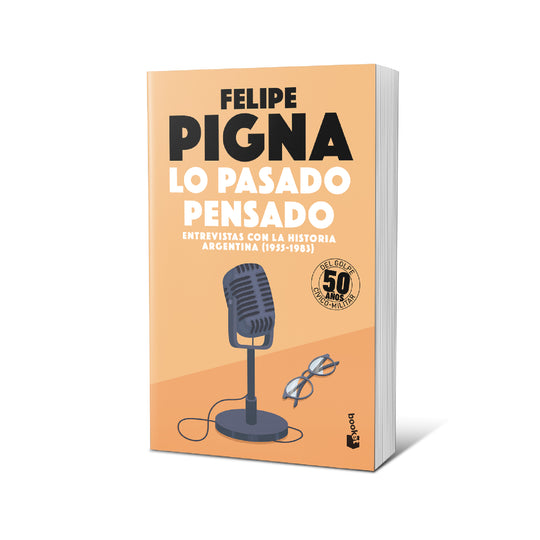 Lo pasado pensado - Felipe Pigna