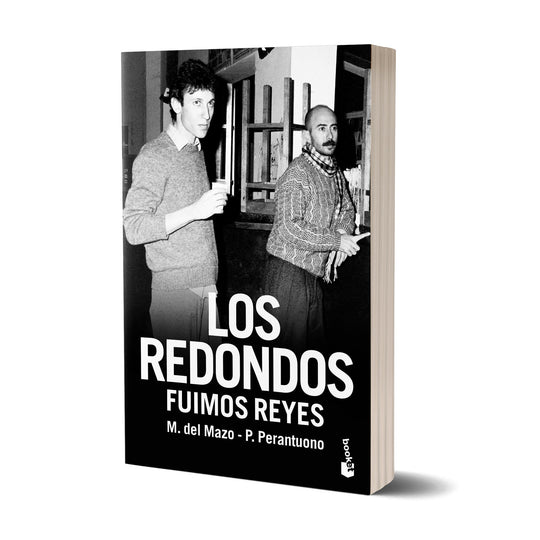 Los redondos. Fuimos reyes - La historia completa de Los redonditos y el Indio Solari - Del Mazo y Perantuono