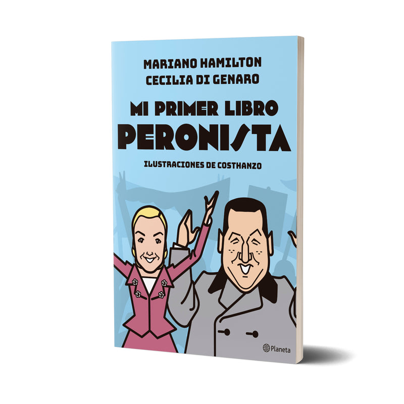 Mi primer libro peronista - Mariano Hamilton, Costhanzo, Cecilia Di Genaro.