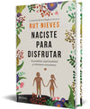 Naciste para disfrutar