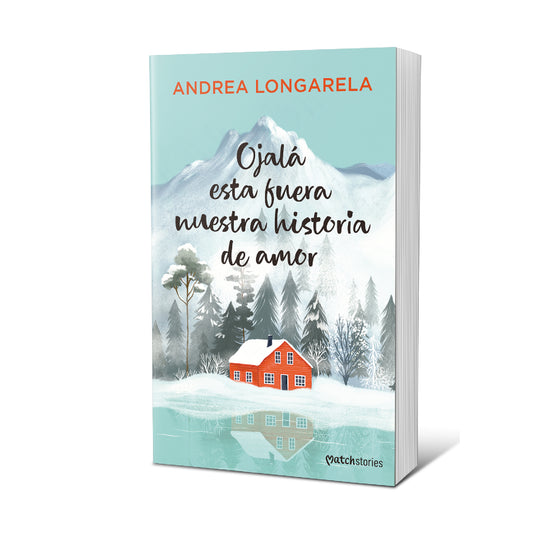 Ojalá esta fuera nuestra historia de amor - Andrea Longarela