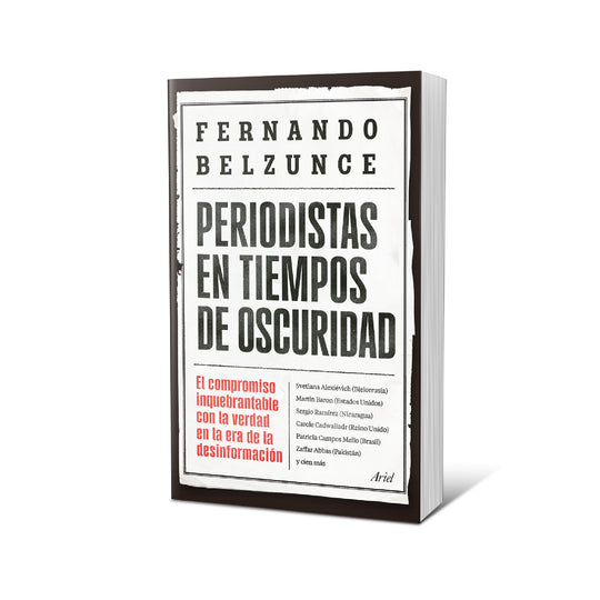Periodistas en tiempos de oscuridad - Fernando Belzunce