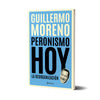 Peronismo hoy - Guillermo Moreno