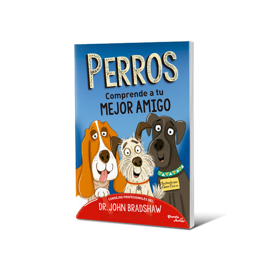 Perros. Comprende a tu mejor amigo - Dr. John Bradshaw
