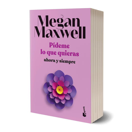 Pídeme lo que quieras, ahora y siempre - Megan Maxwell