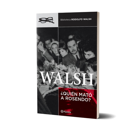 ¿Quién mató a Rosendo? - Rodolfo Walsh