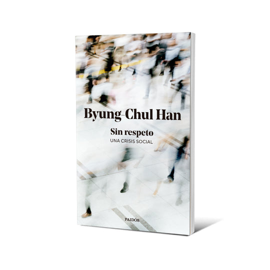 Sin respeto - Byung-Chul Han
