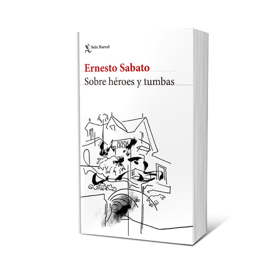 Sobre héroes y tumbas. Nueva edición - Ernesto Sabato