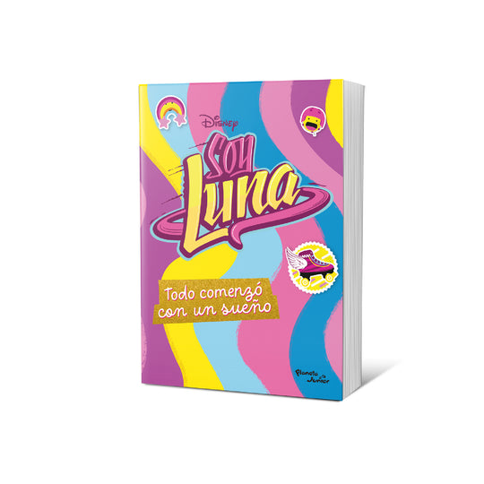 Soy Luna. Todo comenzó con un sueño - Disney