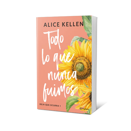 Todo lo que nunca fuimos - Alice Kellen
